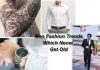 Remove term: Men Fashion Trends Which Never Get Old Men Fashion Trends Which Never Get Old